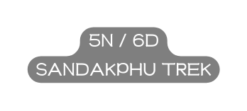 5N 6D SANDAKPHU TREK